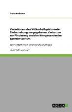 Variationen des Voelkerballspiels unter Einbeziehung vorgegebener Varianten zur Foerderung sozialer Kompetenzen im Sportunterricht