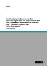 Einsatz von Lehrwerken in den Orientierungskursen. Ein Vergleich zwischen den Lehrwerken 45 Stunden Deutschland und Pluspunkt Deutsch - Der Orientieru