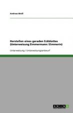 Herstellen eines geraden Eckblattes (Unterweisung Zimmermann / Zimmerin)