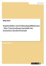 Employability und Schlüsselqualifikationen - Eine Untersuchung innerhalb der deutschen Kreditwirtschaft