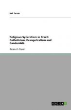 Religious Syncretism in Brazil: Catholicism, Evangelicalism and Candomblé