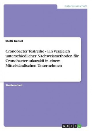 Cronobacter Testreihe - Ein Vergleich unterschiedlicher Nachweismethoden für Cronobacter sakazakii in einem Mittelständischen Unternehmen