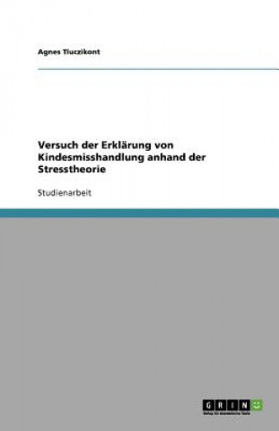 Versuch Der Erklarung Von Kindesmisshandlung Anhand Der Stresstheorie