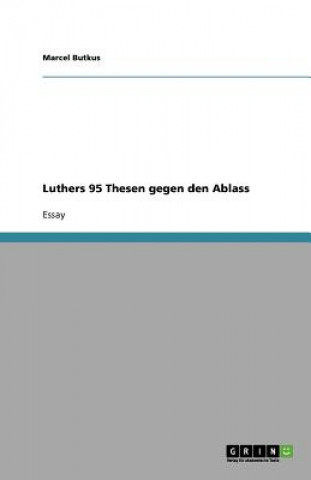 Luthers 95 Thesen gegen den Ablass