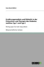 Ernahrungsmedizin und Diatetik in der Pravention und Therapie des Diabetes mellitus Typ 1 und Typ 2