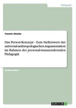 Person-Konzept - Zum Stellenwert der universal-anthropologischen Argumentation im Rahmen der personal-transzendentalen Padagogik