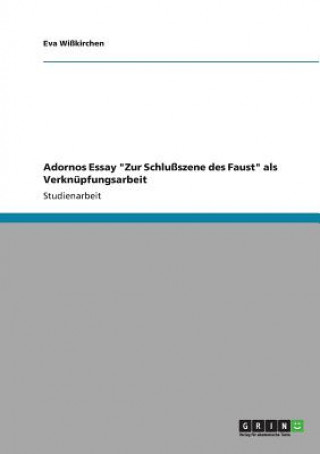 Adornos Essay Zur Schlussszene des Faust als Verknupfungsarbeit