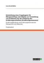 Entwicklung eines Fragebogens fur UEbergewichtige und Adipoese zur Feststellung von Problemen bei der Erhebung des Ernahrungsverhaltens (Ernahrungsana