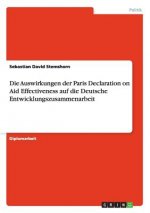 Die Auswirkungen der Paris Declaration on Aid Effectiveness auf die Deutsche Entwicklungszusammenarbeit