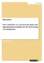 Free Cash-Flow vs. Cost Income Ratio und Eigenkapitalrentabilitat bei der Bewertung von Sparkassen
