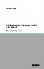 Zink, Zinkhistidin, Zinkmangel und Zink in der Diatetik