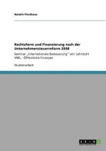 Rechtsform und Finanzierung nach der Unternehmensteuerreform 2008