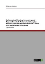 Collaborative Planning, Forecasting and Replenishment als Weiterentwicklung des Efficient Consumer Response Konzepts - Status Quo der aktuellen Umsetz