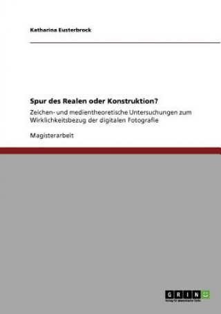 Spur des Realen oder Konstruktion?