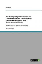 Der Prinzipal-Agenten-Ansatz als Loesungsansatz von Zielkonflikten zwischen Eigentumer und Unternehmensleitung