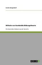 Wilhelm von Humboldts Bildungstheorie