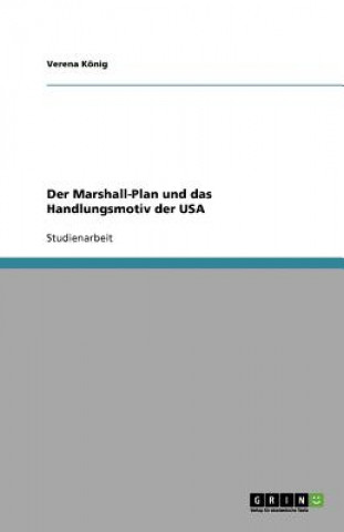 Der Marshall-Plan und das Handlungsmotiv der USA