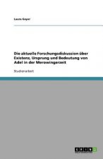 aktuelle Forschungsdiskussion uber Existenz, Ursprung und Bedeutung von Adel in der Merowingerzeit