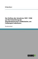 Einfluss der Asienkrise 1997 / 1998 auf die Entwicklung der Demokratisierung in Sudostasien, am Fallbeispiel Indonesien.