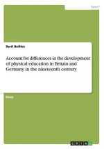Account for differences in the development of physical education in Britain and Germany in the nineteenth century