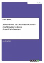 Paternalismus und Patientenautonomie - Machtstrukturen in der Gesundheitsberatung