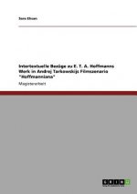 Intertextuelle Bezuge zu E. T. A. Hoffmanns Werk in Andrej Tarkowskijs Filmszenario Hoffmanniana