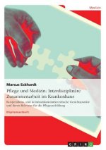 Pflege und Medizin: Interdisziplinäre Zusammenarbeit im Krankenhaus