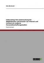 E-Recruiting: Eine Untersuchung der Möglichkeiten und Grenzen von Internet und Intranet als moderne Personalbeschaffungsmedien