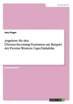 Angebote fur den UEbersee-Incoming-Tourismus am Beispiel der Provinz Western Cape/Sudafrika