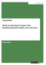 Briefe an Bernhard Crespel. Eine Brieffreundschaft Sophie von La Roches