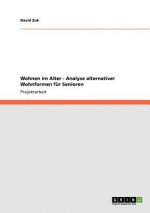 Wohnen im Alter - Analyse alternativer Wohnformen fur Senioren