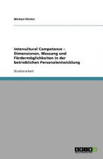 Intercultural Competence - Dimensionen, Messung und Foerdermoeglichkeiten in der betrieblichen Personalentwicklung