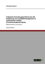 Praktische Gestaltungsprobleme bei der Einfuhrung von Qualitatsmanagement in Institutionen sozialer Dienstleistungserbringung