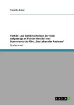 Verhoer- und Abhoertechniken der Stasi aufgezeigt an Florian Henckel von Donnersmarcks Film 