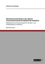 Marketing Controlling in der alpinen Tourismuswirtschaft am Beispiel der Hotellerie