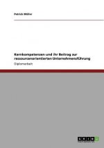 Kernkompetenzen Und Ihr Beitrag Zur Ressourcenorientierten Unternehmensf hrung