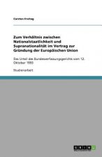 Zum Verhältnis zwischen Nationalstaatlichkeit und Supranationalität im Vertrag zur Gründung der Europäischen Union