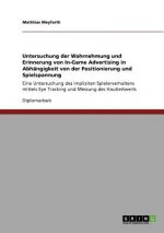 Untersuchung der Wahrnehmung und Erinnerung von In-Game Advertising in Abhangigkeit von der Positionierung und Spielspannung