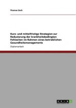 Die Reduzierung der krankheitsbedingten Fehlzeiten im Rahmen eines betrieblichen Gesundheitsmanagements