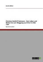 Christian Gotthilf Salzmann - Sein Leben und Wirken bis zum Weggang aus Erfurt im Mai 1781