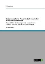 La Donna Siciliana - Frauen in Sizilien Zwischen Tradition Und Moderne