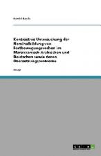 Kontrastive Untersuchung der Nominalbildung von Fortbewegungsverben im Marokkanisch-Arabischen und Deutschen sowie deren UEbersetzungsprobleme