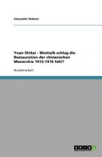 Yuan Shikai - Weshalb schlug die Restauration der chinesischen Monarchie 1915-1916 fehl?