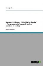 Margaret Oliphant Miss Marjoribanks - The Protagonist`s Search for Her Position in Society