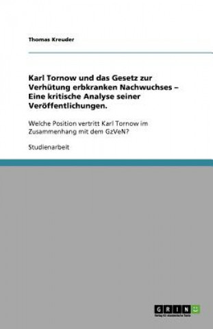 Karl Tornow Und Das Gesetz Zur Verh tung Erbkranken Nachwuchses - Eine Kritische Analyse Seiner Ver ffentlichungen.