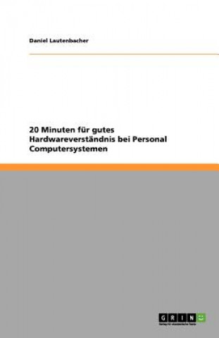 20 Minuten fur gutes Hardwareverstandnis bei Personal Computersystemen