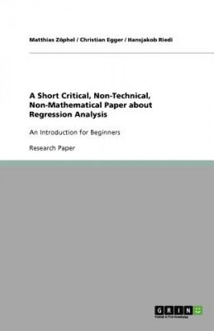 Short Critical, Non-Technical, Non-Mathematical Paper about Regression Analysis