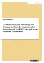 Bilanzierung und Bewertung von Schulden auf Basis der internationalen Standards nach IAS/IFRS im Vergleich zum deutschen Handelsrecht