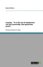 Leasing 'it Is the Use of Equipment, Not the Ownership, That Generates Profit'