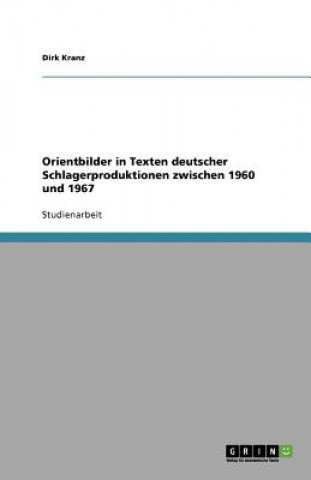 Orientbilder in Texten deutscher Schlagerproduktionen zwischen 1960 und 1967